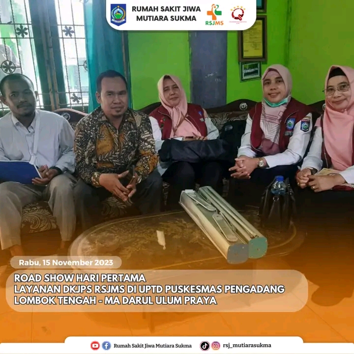 ROAD SHOW HARI PERTAMA LAYANAN DKJPS RSJMS DI UPTD PUSKESMAS PENGADANG LOMBOK TENGAH - MA DARUL ULUM PRAYA